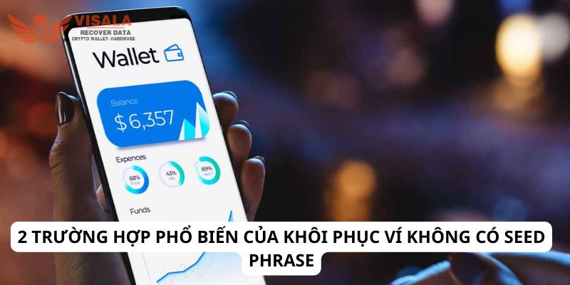 2 trường hợp phổ biến của khôi phục ví không có seed phrase