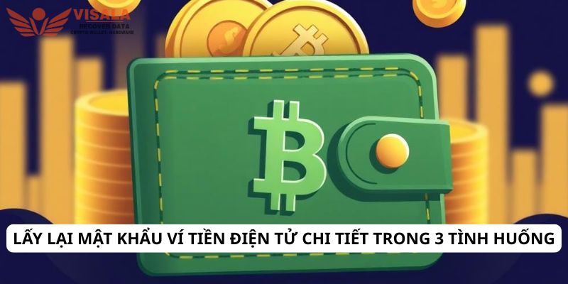 Lấy lại mật khẩu ví tiền điện tử chi tiết trong 3 tình huống