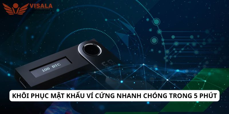 Khôi phục mật khẩu ví cứng nhanh chóng trong 5 phút