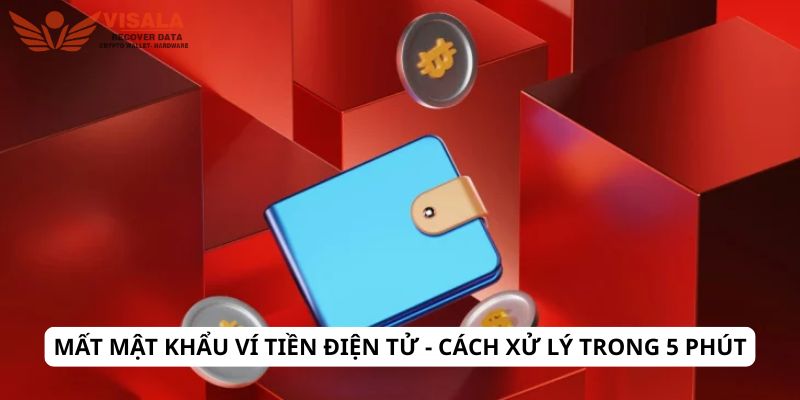 Mất mật khẩu ví tiền điện tử - Cách xử lý trong 5 phút