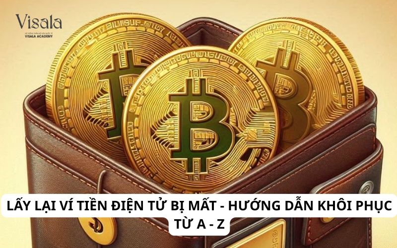 Lấy lại ví tiền điện tử bị mất - Hướng dẫn khôi phục từ A - Z