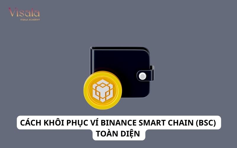 Cách Khôi Phục Ví Binance Smart Chain (BSC) Toàn Diện