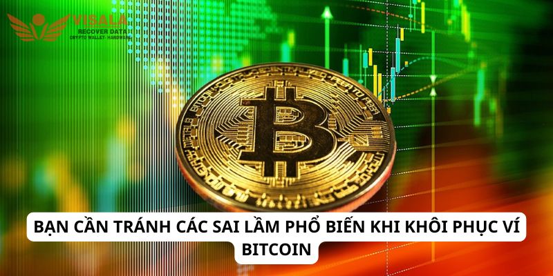 Bạn cần tránh các sai lầm phổ biến khi khôi phục ví Bitcoin