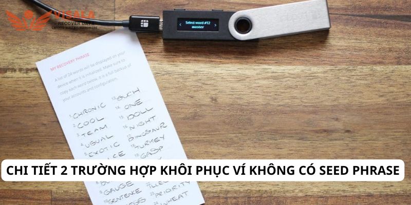 Chi tiết 2 trường hợp khôi phục ví không có seed phrase