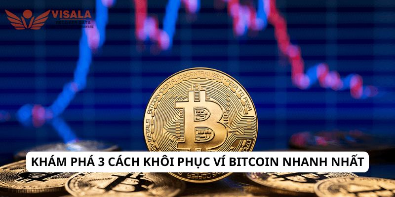 Khám phá 3 cách khôi phục ví Bitcoin nhanh nhất