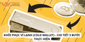 Khôi phục ví lạnh (cold wallet) - Chi tiết 3 bước thực hiện