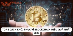 Top 3 cách khôi phục ví blockchain hiệu quả nhất 2025