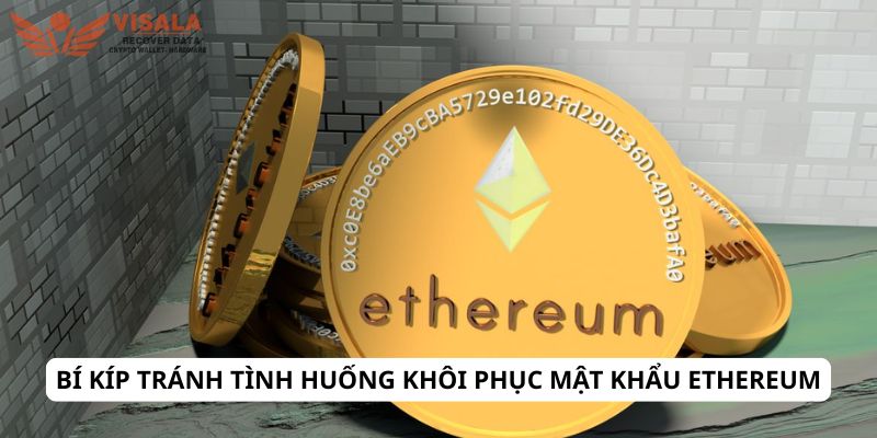 Bí kíp tránh tình huống khôi phục mật khẩu ethereum
