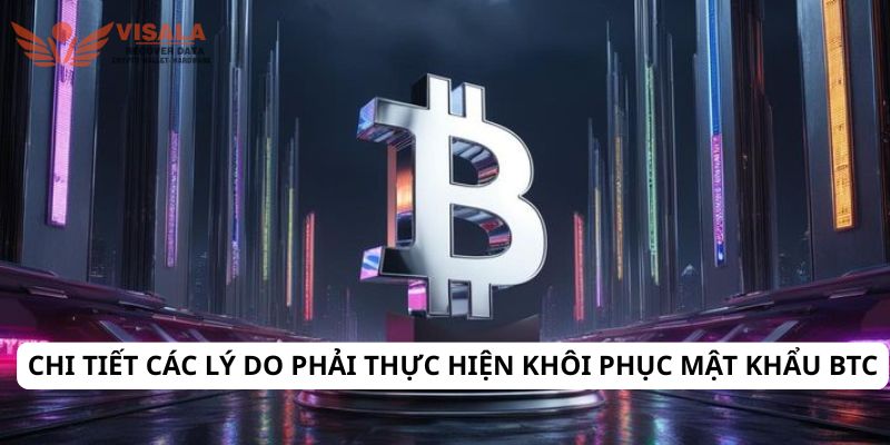Chi tiết các lý do phải thực hiện khôi phục mật khẩu btc