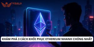 Khám phá 3 cách khôi phục ethereum nhanh chóng nhất