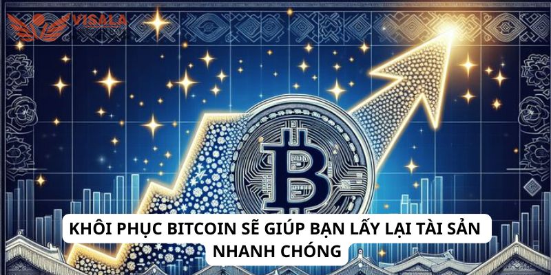 Khôi phục bitcoin sẽ giúp bạn lấy lại tài sản nhanh chóng