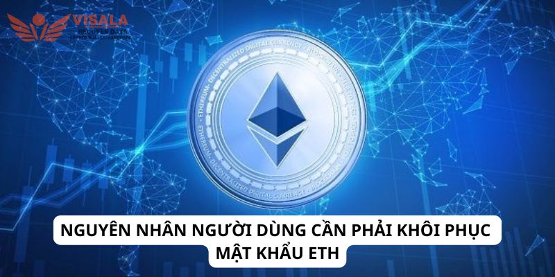 Nguyên nhân người dùng cần phải khôi phục mật khẩu eth