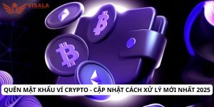 Quên mật khẩu ví crypto - Cập nhật cách xử lý mới nhất 2025