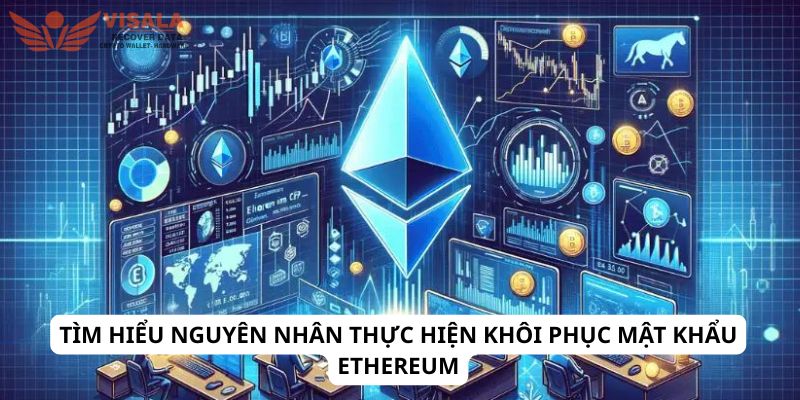 Tìm hiểu nguyên nhân thực hiện khôi phục mật khẩu ethereum