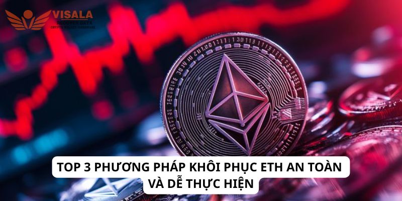 Top 3 phương pháp khôi phục eth an toàn và dễ thực hiện